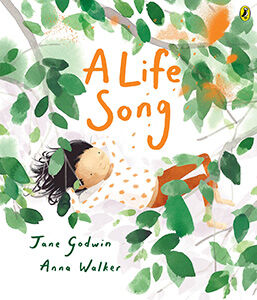A Life Song by Jane Godwin + Anna Walker - READALOT Magazine